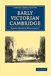 Early Victorian Cambridge (Cambridge Library Collection - Cambridge)