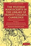 The Western Manuscripts in the Library of Trinity College, Cambridge: A Descriptive Catalogue (Cambridge Library Collection - History of Printing, Publishing and Libraries)