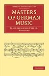 Masters of German Music (Cambridge Library Collection - Music)