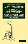 Mathematical Theory of Electricity and Magnetism (Cambridge Library Collection - Physical Sciences)