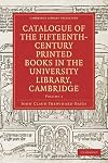 Catalogue of the Fifteenth-Century Printed Books in the University Library, Cambridge: Volume SET (Cambridge Library Collection - History of Printing, Publishing and Libraries)