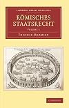 Römisches Staatsrecht (Cambridge Library Collection - Classics) (German Edition)