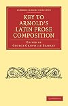 Key to Arnold's Latin Prose Composition (Cambridge Library Collection - Classics)
