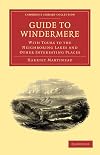 Guide to Windermere: With Tours To The Neighboring Lakes And Other Interesting Places (Cambridge Library Collection - Travel, Europe)