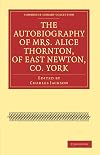 The autobiography of Mrs. Alice Thornton, of East Newton, co. York