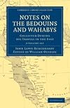 Notes on the Bedouins and Wahabys [2 Volume Paperback Set]: Collected During His Travels in the East (Cambridge Library Collection - Travel and Exploration)