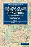 History of the United States of America During the Second Administration of James Madison, Volume 2 of 2