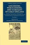 Leechdoms, wortcunning, and starcraft of early England, volume 3