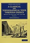 A classical and topographical tour through Greece during the years 1801, 1805, and 1806