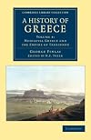 A History of Greece: From its Conquest by the Romans to the Present Time, B.C. 146 to A.D. 1864 (Cambridge Library Collection - European History) (Volume 4)