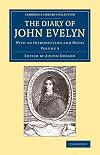 Diary of John Evelyn ESQ., F.R.S. To Which are Added a Selection from His Familiar Letters and the Private Correspondence Between King Charles I. and Sir Edward Nicholas and Between Sir Edward Hyde (Afterwards Earl of Clarendon) and Sir Richard Brow (Volume III)