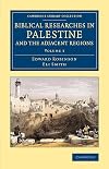 Biblical Researches in Palestine and the Adjacent Regions: A Journal of Travels in the Years 1838 and 1852 (Cambridge Library Collection - Archaeology) (Volume 3)