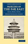Problems of the Far East: Japan, Korea, China (Cambridge Library Collection - East and South-East Asian History)