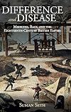 Difference and Disease: Medicine, Race, and the Eighteenth-Century British Empire (Global Health Histories)
