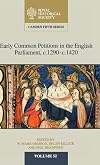 Early Common Petitions in the English Parliament, c.1290-c.1420 (Camden Fifth Series)