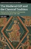 The Medieval Gift and the Classical Tradition (Cambridge Studies in Medieval Life and Thought: Fourth Series, Series Number 114)