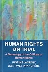 Human Rights on Trial: A Genealogy of the Critique of Human Rights (Human Rights in History)