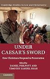 Under Caesar's Sword: How Christians Respond to Persecution (Law and Christianity)