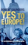 Yes to Europe!: The 1975 Referendum and Seventies Britain