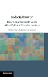 Judicial power : how constitutional courts affect political transformations