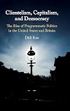 Clientelism, Capitalism, and Democracy: The Rise of Programmatic Politics in the United States and Britain