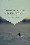 Climate Change and the Contemporary Novel (Cambridge Studies in Twenty-First-Century Literature and Culture)