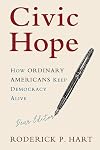 Civic Hope: How Ordinary Americans Keep Democracy Alive (Communication, Society and Politics)