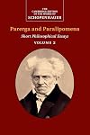 Schopenhauer: Parerga and Paralipomena: Volume 2: Short Philosophical Essays (The Cambridge Edition of the Works of Schopenhauer)