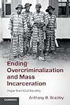 Ending Overcriminalization and Mass Incarceration: Hope from Civil Society