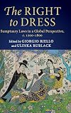The Right to Dress: Sumptuary Laws in a Global Perspective, c.1200–1800
