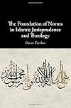The Foundation of Norms in Islamic Jurisprudence and Theology