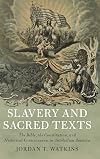 Slavery and Sacred Texts: The Bible, the Constitution, and Historical Consciousness in Antebellum America (Cambridge Historical Studies in American Law and Society)
