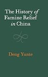 The History of Famine Relief in China (The Cambridge China Library)