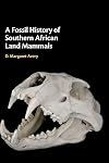 A Fossil History of Southern African Land Mammals