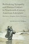 Rethinking Sympathy and Human Contact in Nineteenth-Century American Literature: Hawthorne, Douglass, Stowe, Dickinson (Cambridge Studies in American Literature and Culture)