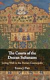 The Courts of the Deccan Sultanates: Living Well in the Persian Cosmopolis
