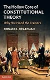 The hollow core of constitutional theory : why we need the framers