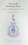 The Lord's Resistance Army: Violence and Peacemaking in Africa