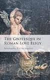 The grotesque in Roman love elegy