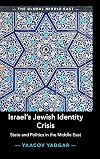 Israel's Jewish Identity Crisis: State and Politics in the Middle East (The Global Middle East)
