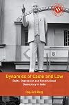 Dynamics of Caste and Law: Dalits, Oppression and Constitutional Democracy in India (South Asia in the Social Sciences, Series Number 11)