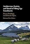 Architecture, Society, and Ritual in Viking Age Scandinavia: Doors, Dwellings, and Domestic Space