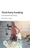 Third party funding : law, economics and policy