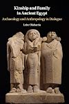 Kinship and Family in Ancient Egypt: Archaeology and Anthropology in Dialogue