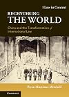 Recentering the World: China and the Transformation of International Law (Law in Context)