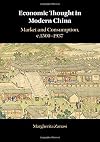 Economic Thought in Modern China: Market and Consumption, c.1500–1937