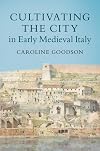 Cultivating the City in Early Medieval Italy