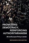Promoting Democracy, Reinforcing Authoritarianism: US and European Policy in Jordan