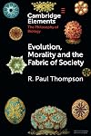 Evolution, Morality and the Fabric of Society (Elements in the Philosophy of Biology)