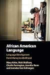African American language : language development from infancy to adulthood